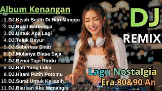 Download lagu Dj Remix Album Nostalgia Full Bass Paling Di Cari Audio Jernih Pas Buat Santai & Perjalanan mp3