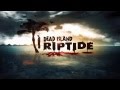 Dead Island: Riptide - трейлер 