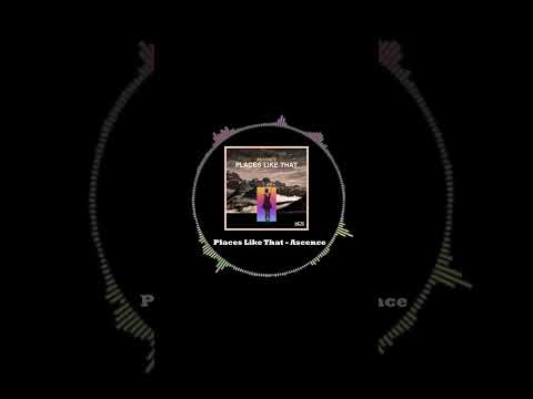 #447 Places Like That  - Ascence (Highlight)