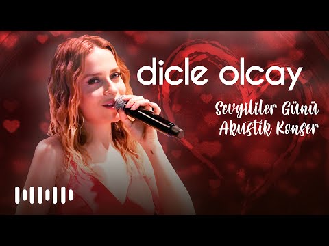 Dicle Olcay - Sevgililer Günü Akustik Konseri