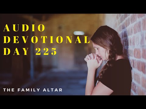 The Family Altar Audio Devotional - Day 225