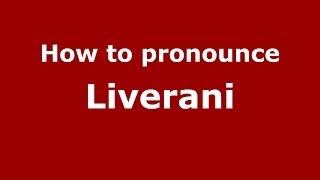 How to pronounce Liverani