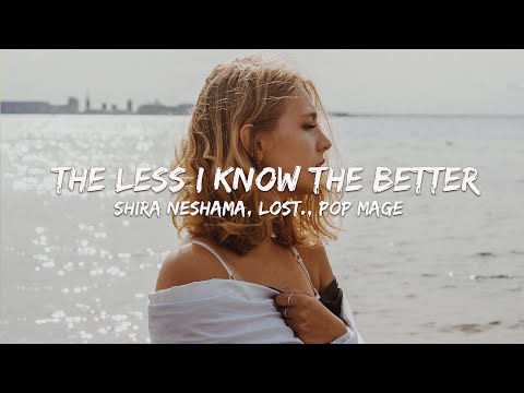 Shira Neshama, lost., Pop Mage - The Less I Know The Better (Magic Cover Release)