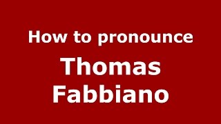 How to pronounce Thomas Fabbiano