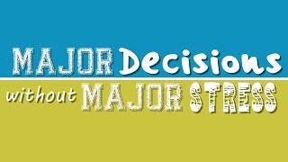 Major Decisions without Major Stress