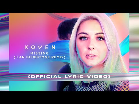 Koven - Missing (Ilan Bluestone Remix) [Official Lyric Video]