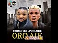 Oro Aje _ Oritse Femi and Portable Lyrics