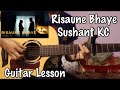 Risaune Bhaye - Sushant KC | Guitar Lesson