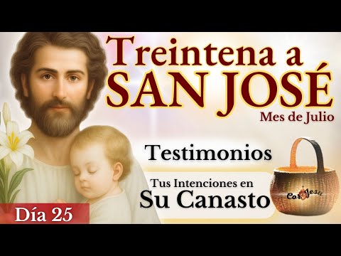 🔴🧺DÍA 25  - TREINTENA A SAN JOSÉ🪵| JULIO | TESTIMONIOS CANASTO DE SAN JOSÉ