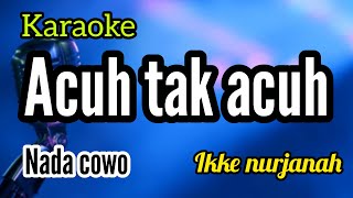 Download lagu Karaoke dangdut lawas ACUH TAK ACUH nada COWO mp3