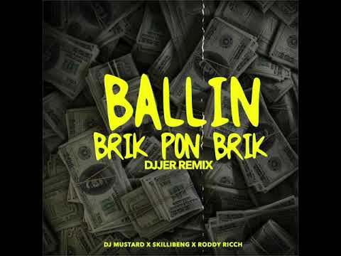 DJ MUSTARD-BALLIN BRIK PON BRIK FT. SKILLIBENG X RODDY RICCH (DJJER REMIX)