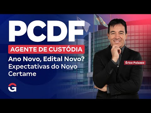 Concurso PCDF Agente de Custódia: Ano Novo, Edital Novo? Expectativas do Novo Certame
