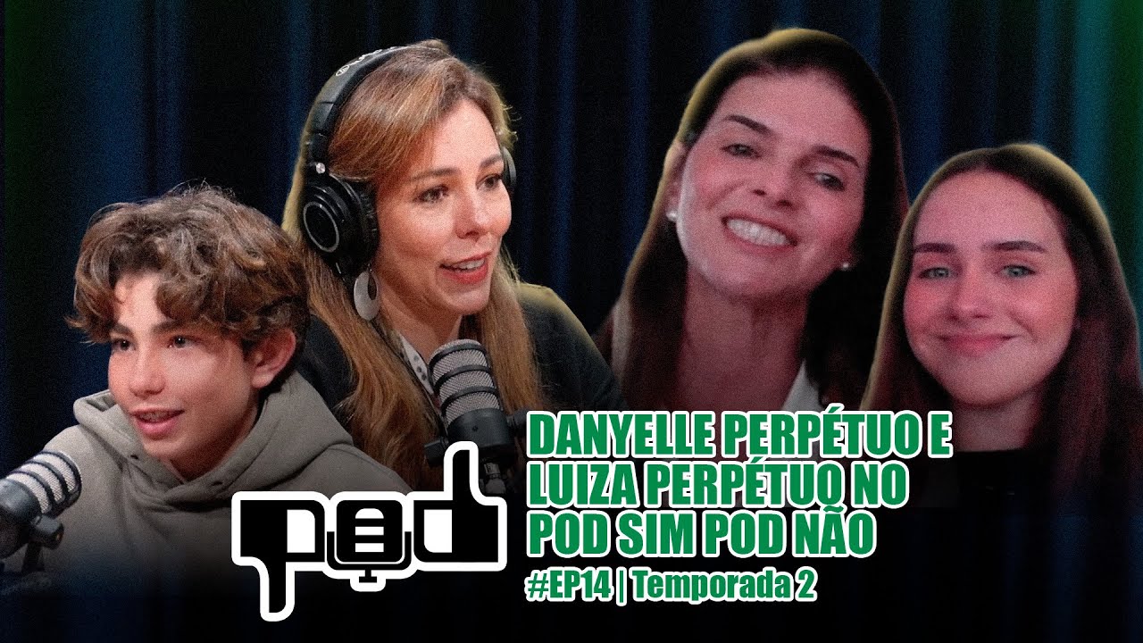 POD SIM POD NÃO - COM DANYELLE E LUIZA PERPÉTUO | #EP14 | TEMPORADA 2