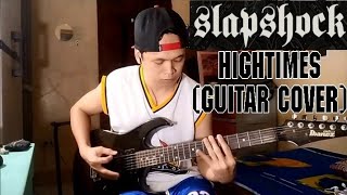 Slapshock - Hightimes (Guitar Cover)