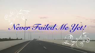 Never Failed Me Yet!