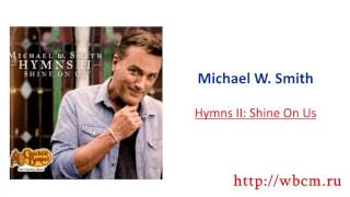 Michael W. Smith – Hymns II: Shine On Us