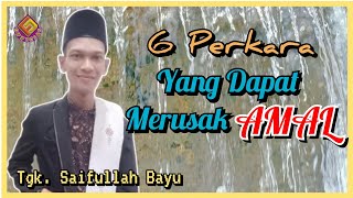 Download lagu 6 Perkara Yang Dapat Merusak AMAL // Tgk. Saifullah Bayu mp3 Download lagu 6 Perkara Yang Dapat Merusak AMAL // Tgk. Saifullah Bayu mp3