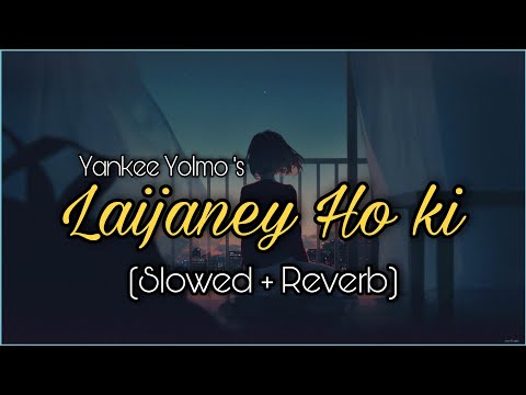 Laijaney Ho Ki - Yankee Yolmo (slowed + reverb)