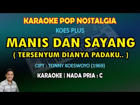 Manis Dan Sayang karaoke Koes Plus nada pria C (Tersenyum dianya padaku) karaoke Lagu nostalgia