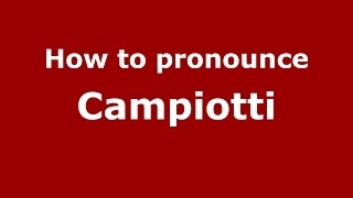 How to pronounce Campiotti