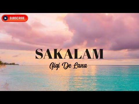 SAKALAM - Gigi De Lana Lyrics Video/ Lyrics
