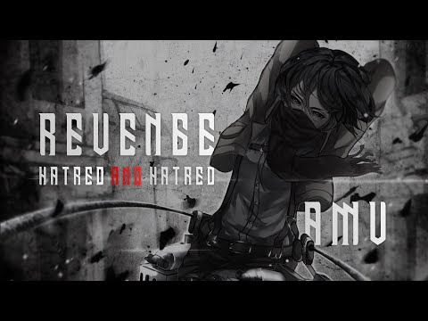 Attack on titan -  ( revenge -hatred and hatred ) - AMV - 1080p