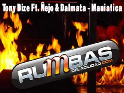 Maniatica - Tony Dize Ft. Ñejo & Dalmata
