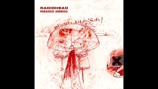 Radiohead- Paranoid Android (OK OUTTAKES VERSION) [RARE]