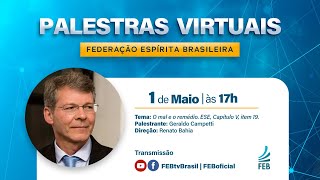 O mal e o remédio com Geraldo Campetti | Palestras Virtuais FEB