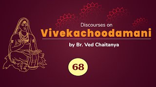 Discourses on Vivekachoodamani by Br. Ved Chaitanya - Discourse 68 - Verses 295 to 300