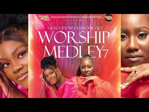 GRACE IDOWU X FAVOUR OJO - WORSHIP MEDLEY 7