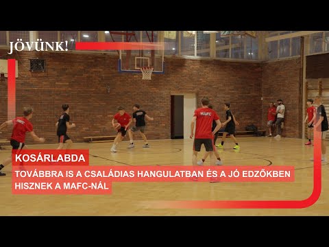 Továbbra is a családias hangulatban és a jó edzőkben hisznek a MAFC-nál 🏀 KOSÁRLABDA