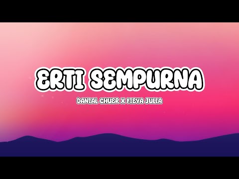 Danial Chuer Ft. Fieya Julia - Erti Sempurna