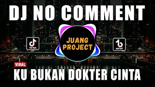 Download lagu DJ NO COMMENT KU BUKAN DOKTER CINTA VIRAL TIKTOK TERBARU 2022 mp3