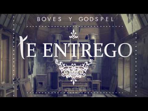 Boves y Godspel - Te Entrego
