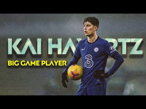 Kai Havertz : Big Game Player | Chelsea Full Season Review, Goals and Highlights |