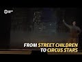 How A Circus In Russia Turns Street Kids Into Artists