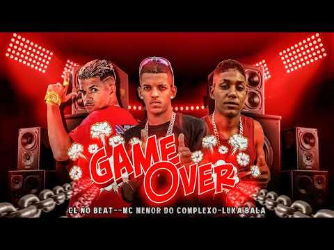 CL NO BEAT, MENOR DO COMPLEXO, LUKA BALA - GAME OVER - BREGA FUNK
