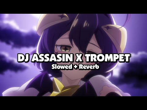 DJ ASSASIN X TROMPET (Slowed + Reverb) 🎧