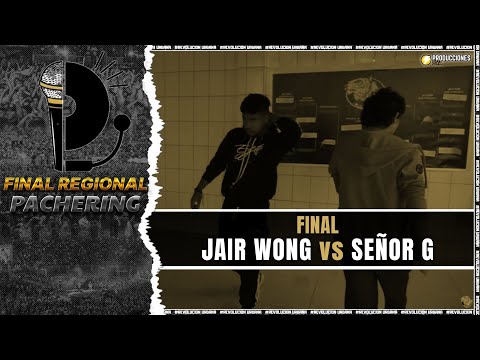 SEÑOR G vs JAIR WONG || FINAL || REGIONAL PACHERING x REVOLUCIÒN URBANA