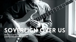 Sovereign Over Us - Michael W. Smith // Bass Cover