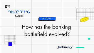 How has the banking battlefield evolved? | Decoding: Banks | Episode 1