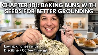 Chapter 101 LIVE - Intuitive Baking, Grounding Buns & Gentle Nourishment |No Measurements Buns
