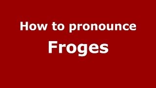 How to pronounce Froges