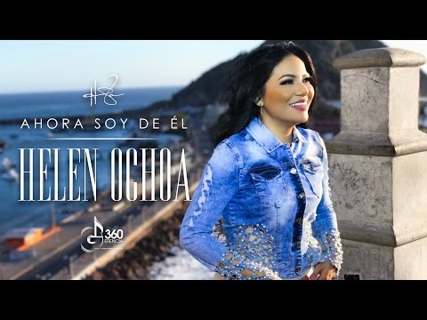 Helen Ochoa Ahora Soy De El (Video Oficial)