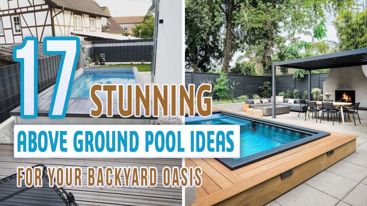 17 Stunning Above Ground Pool Ideas for Your Backyard Oasis