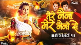 Download lagu Tere Naina Mere Naino Se | Club Mix | Dj Aadesh Bhagalpur | Hindi Love Song 💕 mp3