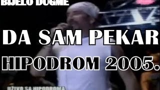 Bijelo Dugme - DA SAM PEKAR - HIPODROM 2005