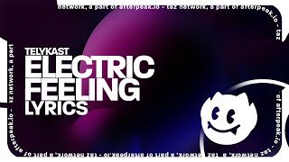 TELYKAST - Electric Feeling (Lyrics)