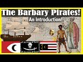 Dark Side History: The Barbary Pirates of North Africa! An Introduction!